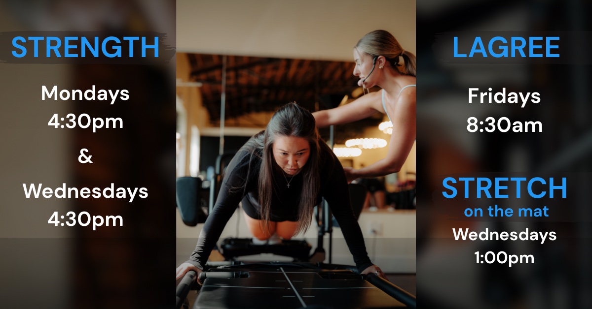 New class times. Strength: Mondays 4:30pm and Wednesdays 4:30pm. Lagree: Fridays 8:30am. Stretch on the mat: Wednesdays 1:00pm.